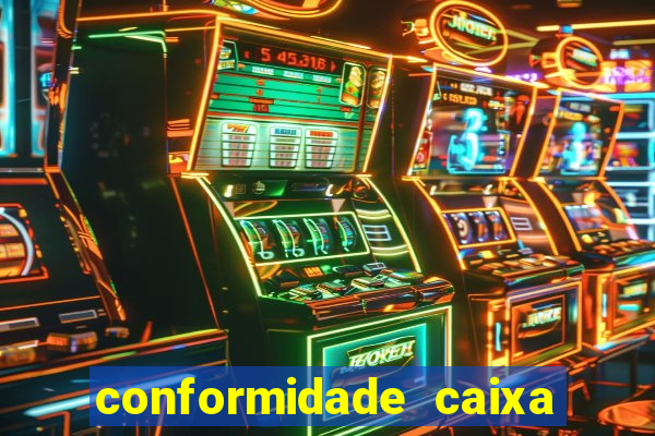 conformidade caixa quanto tempo demora